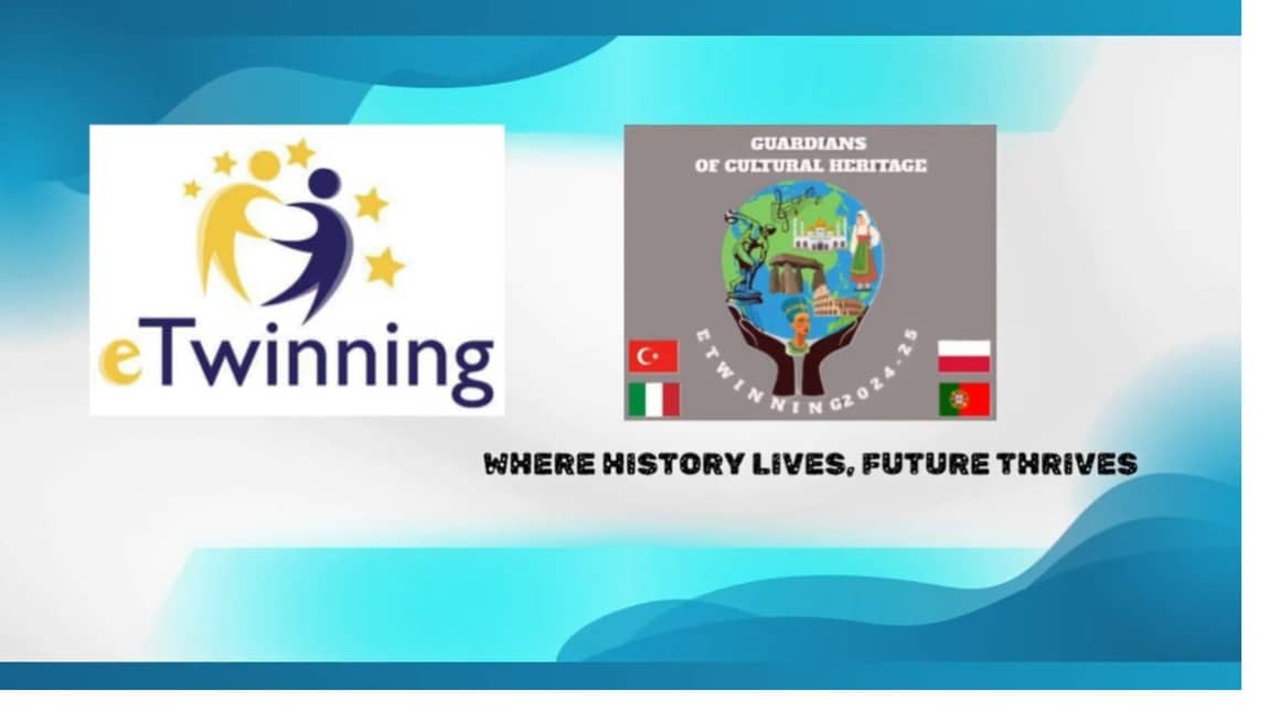 Guardians of Cultural Heritage / Kültürel Mirasın Koruyucuları E-twinning Projemiz